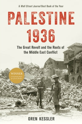 Palestine 1936: The Great Revolt and the Roots of the Middle East Conflict by Kessler, Oren