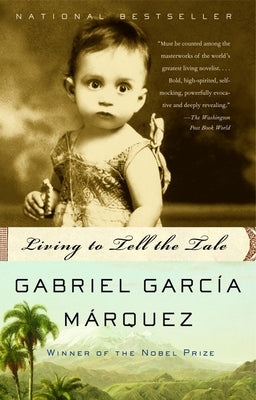 Living to Tell the Tale: An Autobiography by Garc&#195;&#173;a M&#195;&#161;rquez, Gabriel