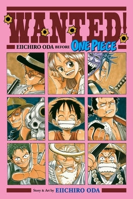 Wanted! Eiichiro Oda Before One Piece by Oda, Eiichiro