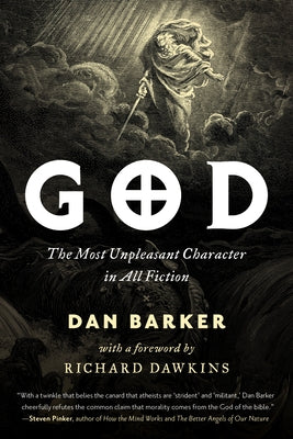 God: The Most Unpleasant Character in All Fiction by Barker, Dan