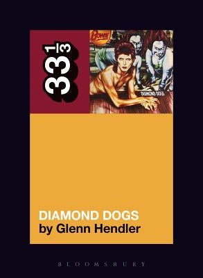 David Bowie's Diamond Dogs by Hendler, Glenn