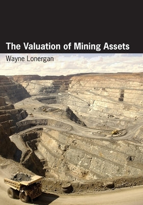 The Valuation of Mining Assets by Lonergan, Wayne