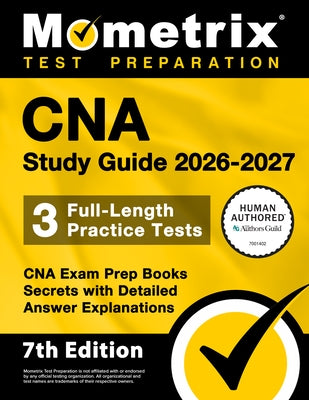 CNA Study Guide 2026-2027 - 3 Full-Length Practice Tests, CNA Exam Prep Books Secrets with Detailed Answer Explanations: [7th Edition] by Bowling, Matthew