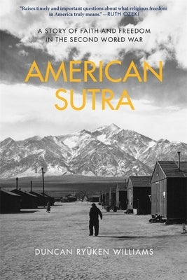 American Sutra: A Story of Faith and Freedom in the Second World War by Williams, Duncan Ryūken