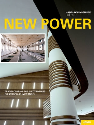 New Power: Elektropolis Im Wandel /Transforming the Elektropolis by Grube, Hans A.