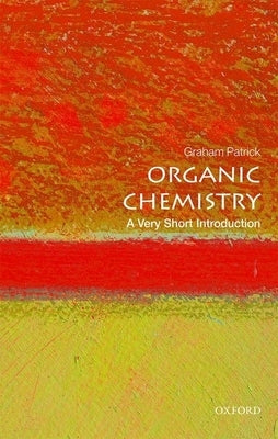 Organic Chemistry: A Very Short Introduction by Patrick, Graham