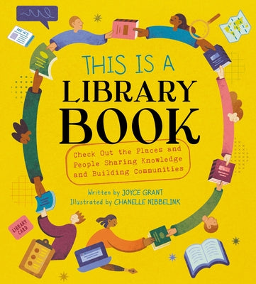 This Is a Library Book: Check Out the Places and People Sharing Knowledge and Building Communities by Grant, Joyce