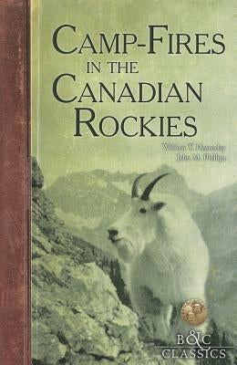 Camp-Fires in the Canadian Rockies by Hornaday, William T.