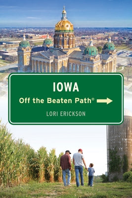 Iowa Off the Beaten Path(r) by Erickson, Lori