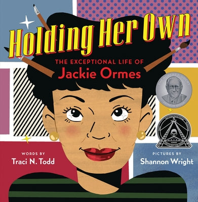 Holding Her Own: The Exceptional Life of Jackie Ormes by Todd, Traci N.