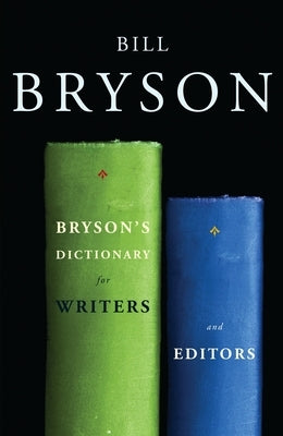 Bryson's Dictionary for Writers and Editors by Bryson, Bill