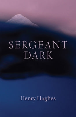 Sergeant Dark by Hughes, Henry