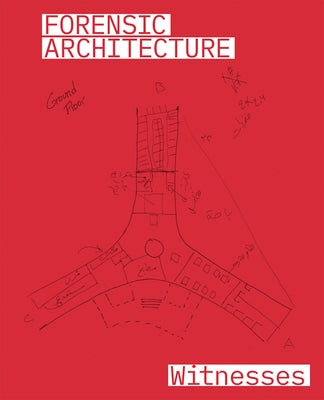 Forensic Architecture: Witnesses by Varvia, Christina