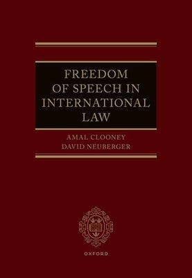 Freedom of Speech in International Law by Clooney, Amal