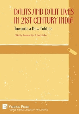 Dalits and Dalit Lives in 21st Century India: Towards a New Politics by Priya, Tamanna