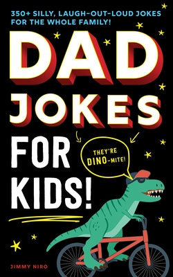 Dad Jokes for Kids: 350+ Silly, Laugh-Out-Loud Jokes for the Whole Family! by Niro, Jimmy