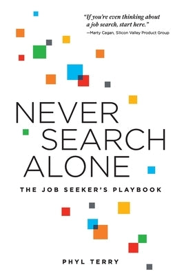 Never Search Alone: The Job Seeker's Playbook by Terry, Phyl