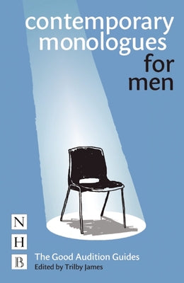Contemporary Monologues for Men: The Good Audition Guides by James, Trilby