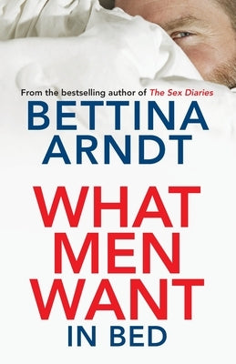 What Men Want by Arndt, Bettina