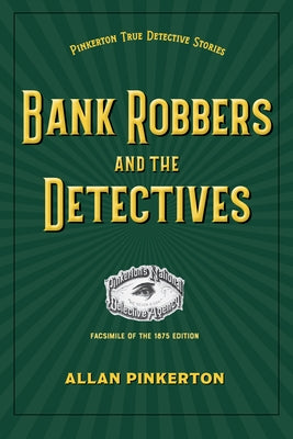 Bank Robbers and the Detectives by Pinkerton