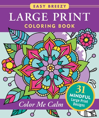 Large Print Coloring Book - Color Me Calm - 50 Big and Simple Designs by Peter Pauper Press Inc