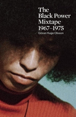 The Black Power Mixtape 1967-1975 by Olsson, G&#195;&#182;ran