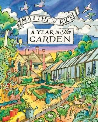 A Year in the Garden by Rice, Matthew