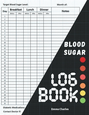 Blood sugar logbook: Large print diabetic diary for glucose level monitoring & Tracking by Charles, Emma