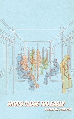 Shops Close Too Early by Feit, Josh