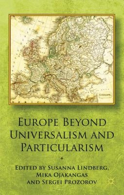 Europe Beyond Universalism and Particularism by Lindberg, S.