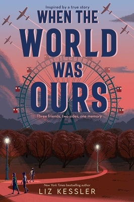 When the World Was Ours by Kessler, Liz