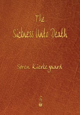 The Sickness Unto Death by Kierkegaard, Soren