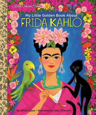 My Little Golden Book about Frida Kahlo by L&#195;&#179;pez, Silvia