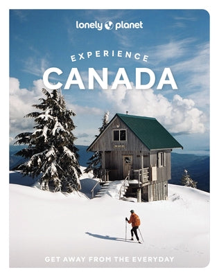 Lonely Planet Experience Canada by Heller, Carolyn B.