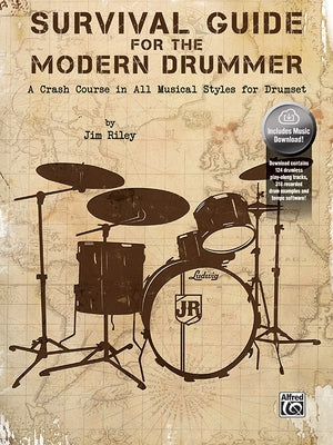 Survival Guide for the Modern Drummer: A Crash Course in All Musical Styles for Drumset, Book & Online Audio/Software by Riley, Jim