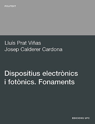 Dispositius Electrnics I Fotnics. Fonaments by Prat Vias, Llus
