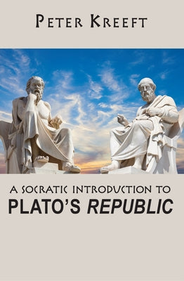 A Socratic Introduction to Plato's Republic by Kreeft, Peter