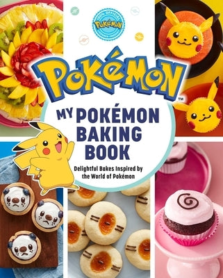 My Pok駑on Baking Book: Delightful Bakes Inspired by the World of Pok駑on by Melendez, Jarrett