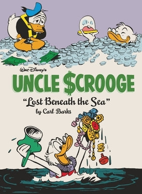 Walt Disney's Uncle Scrooge: Lost Beneath the Sea: The Complete Carl Barks Disney Library Vol. 30 by Barks, Carl