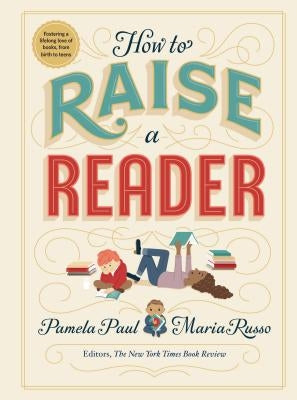 How to Raise a Reader by Paul, Pamela