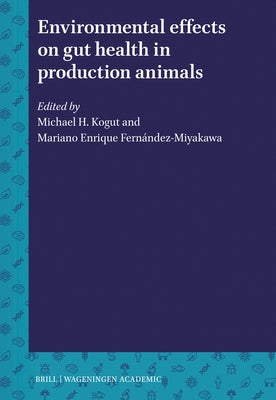 Environmental Effects on Gut Health in Production Animals: Environmental Effects on Gut Health in Production Animals by Kogut, Mike