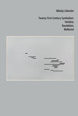 Twenty-First-Century Symbolism: Verlaine, Baudelaire, Mallarm? by L?becker, Nikolaj