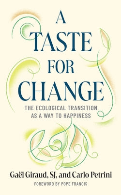 A Taste for Change: The Ecological Transition as a Way to Happiness by Giraud, Ga&#195;&#171;l
