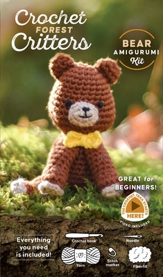 Crochet Forest Critters Amigurumi Kit Bear: Everything You Need Is Included: 100%-Cotton Yarn, Crochet Hook, Stitch Marker, Tapestry Needle, Fiberfill by Schiffer Publishing Ltd