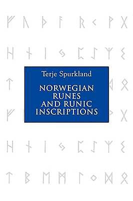 Norwegian Runes and Runic Inscriptions by Spurkland, Terje