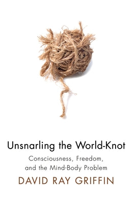 Unsnarling the World-Knot by Griffin, David Ray