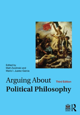 Arguing About Political Philosophy by Zwolinski, Matt