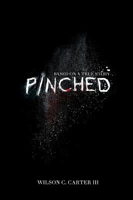 Pinched: The True Story of Surviving the Colombian Cartel by Carter, Wilson C., III