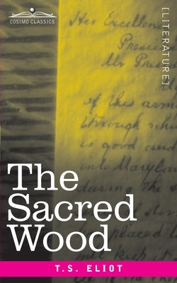 The Sacred Wood: Essays on Poetry and Criticism by Eliot, T. S.