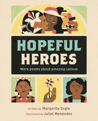 Hopeful Heroes: More Poems about Amazing Latinos by Engle, Margarita